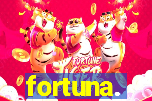 fortuna.