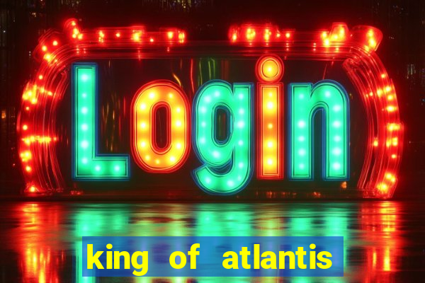 king of atlantis slots free