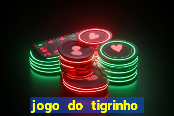 jogo do tigrinho verdade ou mentira