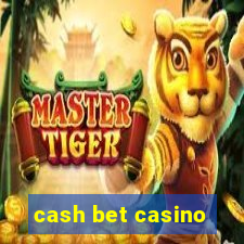 cash bet casino