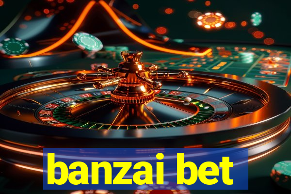 banzai bet