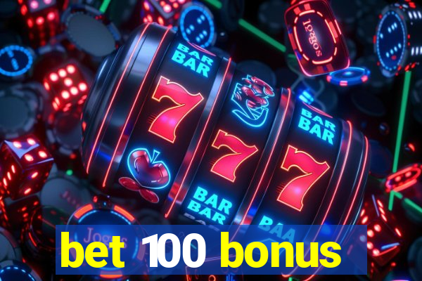 bet 100 bonus