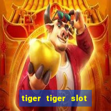 tiger tiger slot free play