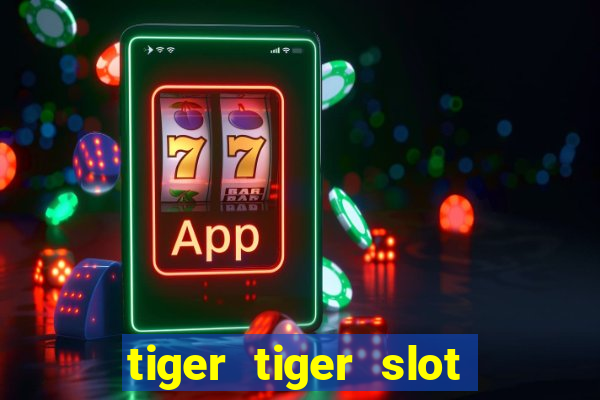 tiger tiger slot free play