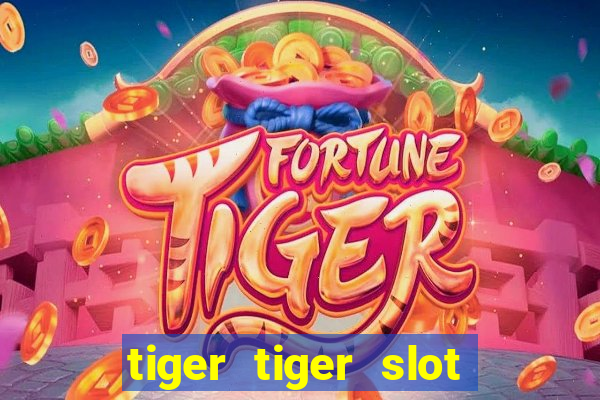 tiger tiger slot free play