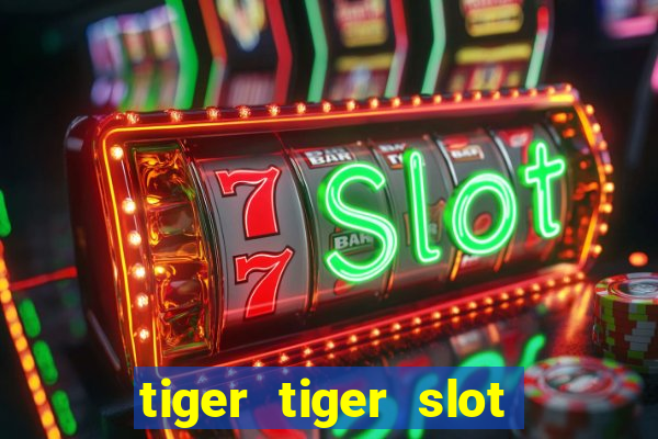 tiger tiger slot free play