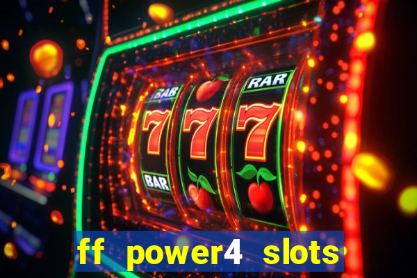 ff power4 slots slot game