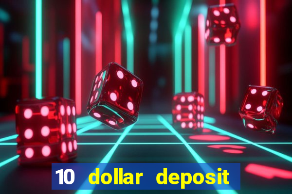 10 dollar deposit online real money casino