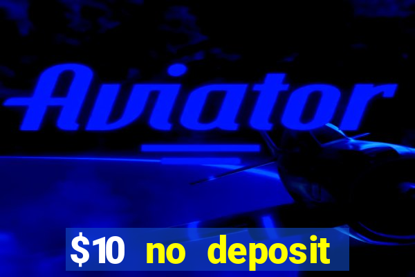 $10 no deposit mobile casino 2022