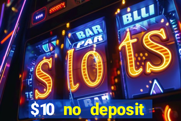 $10 no deposit mobile casino 2022