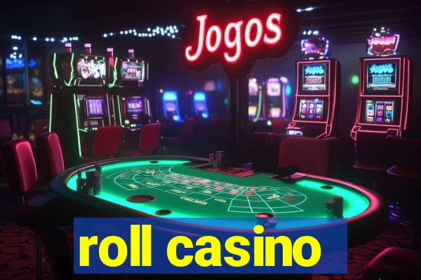 roll casino