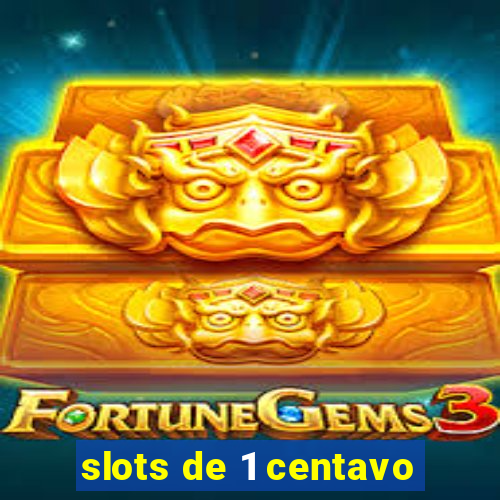 slots de 1 centavo