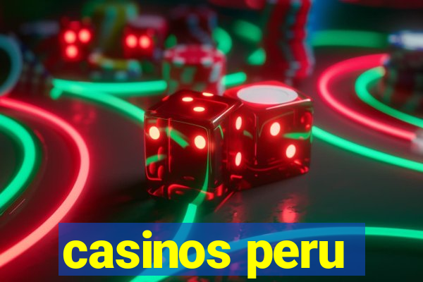 casinos peru