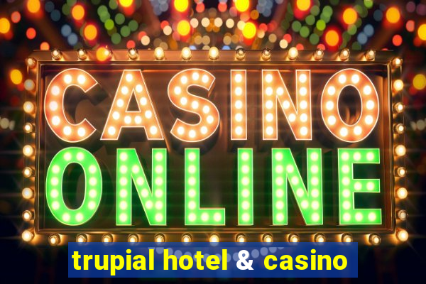 trupial hotel & casino