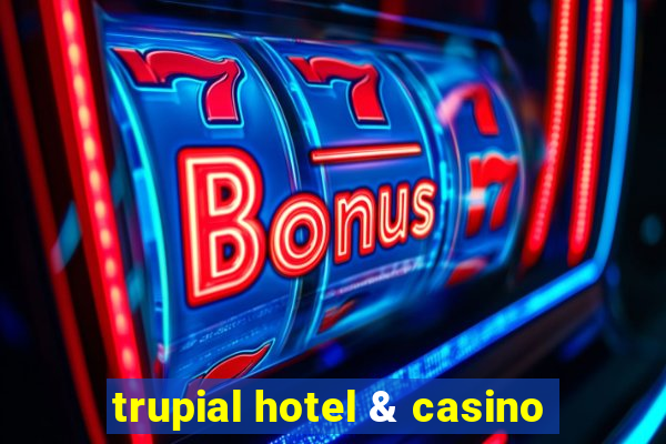 trupial hotel & casino