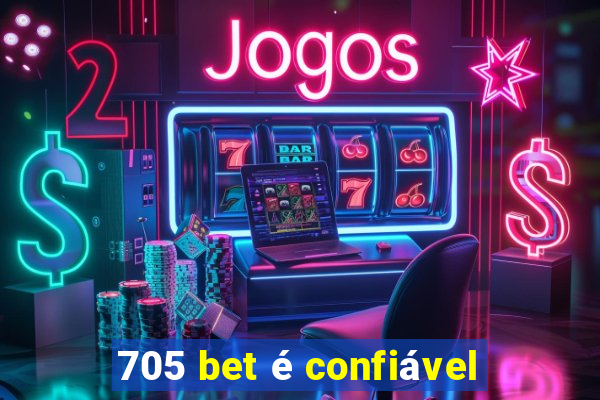 705 bet é confiável