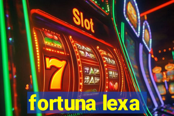 fortuna lexa