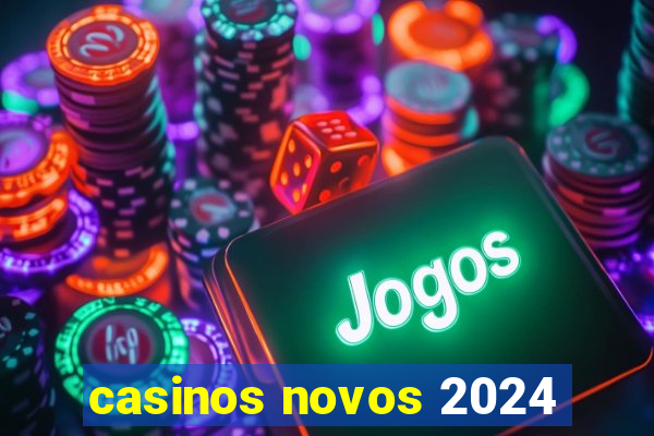 casinos novos 2024