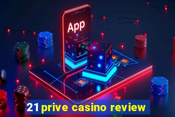 21 prive casino review