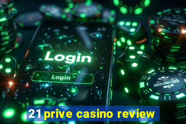 21 prive casino review