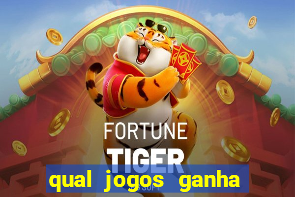 qual jogos ganha dinheiro de verdade