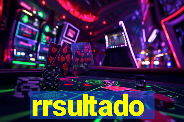 rrsultado