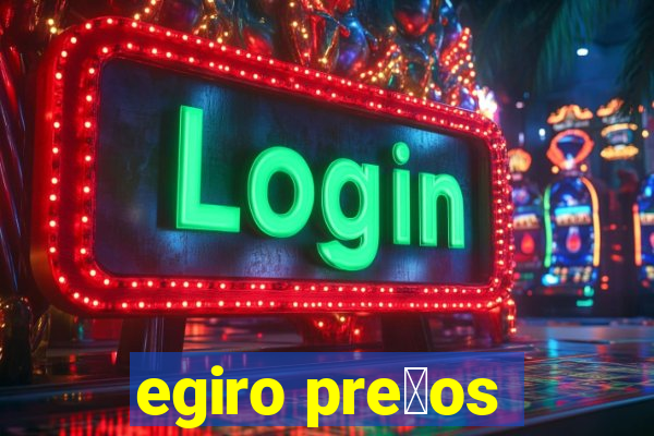 egiro pre莽os