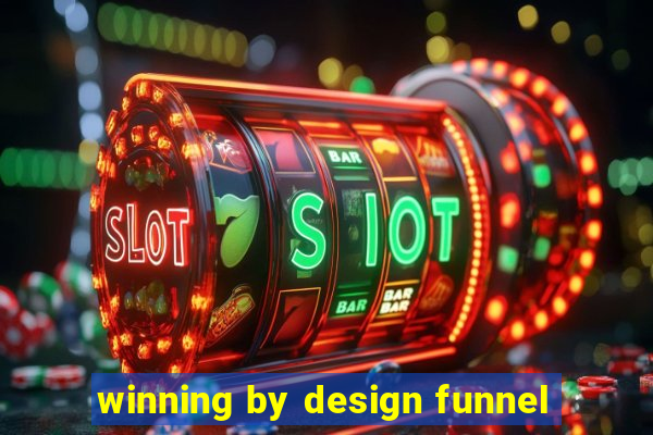 winning by design funnel