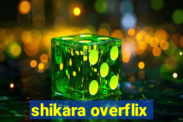 shikara overflix