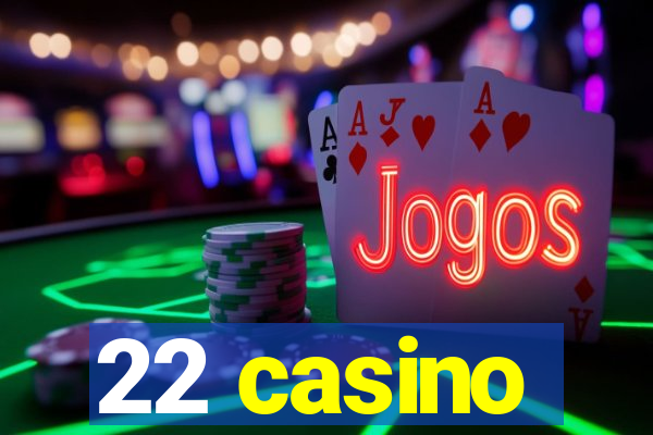 22 casino