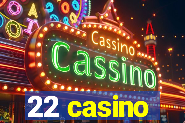 22 casino