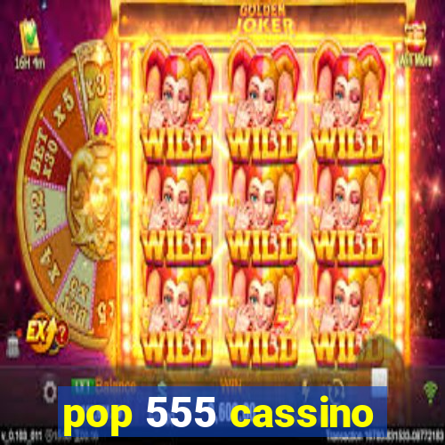 pop 555 cassino