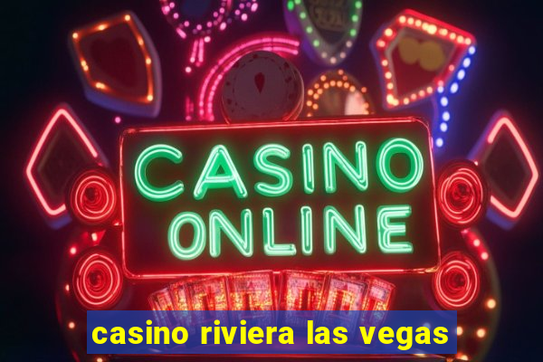 casino riviera las vegas