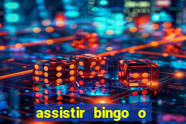 assistir bingo o rei das manhas filme completo dublado