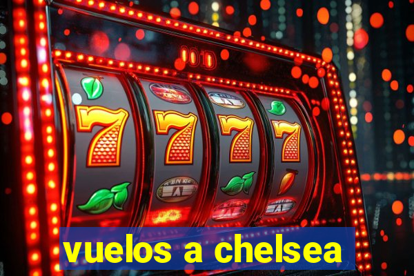 vuelos a chelsea