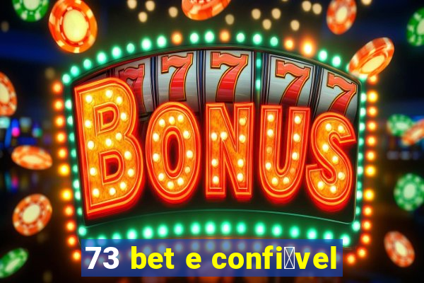 73 bet e confi谩vel