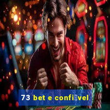 73 bet e confi谩vel