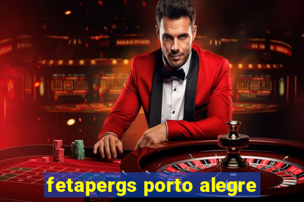 fetapergs porto alegre