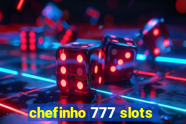 chefinho 777 slots