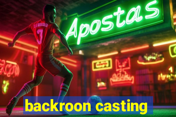 backroon casting