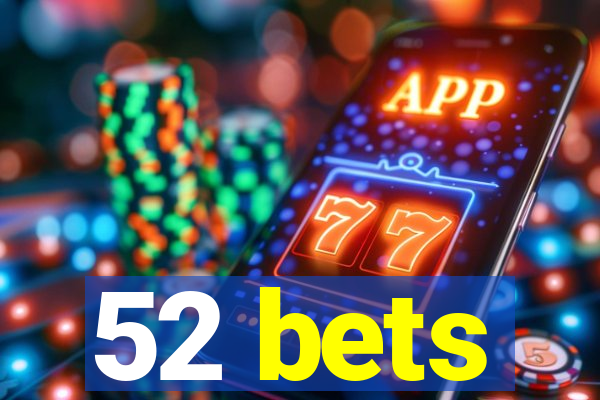 52 bets