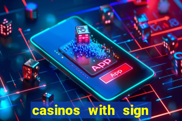 casinos with sign up bonus