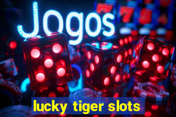 lucky tiger slots