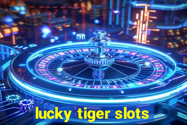 lucky tiger slots