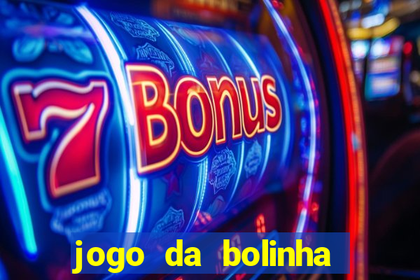 jogo da bolinha ganhar dinheiro