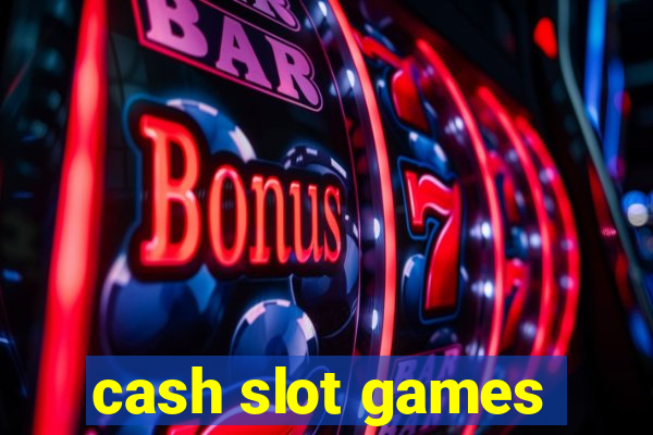 cash slot games