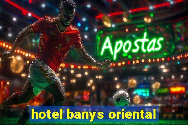 hotel banys oriental