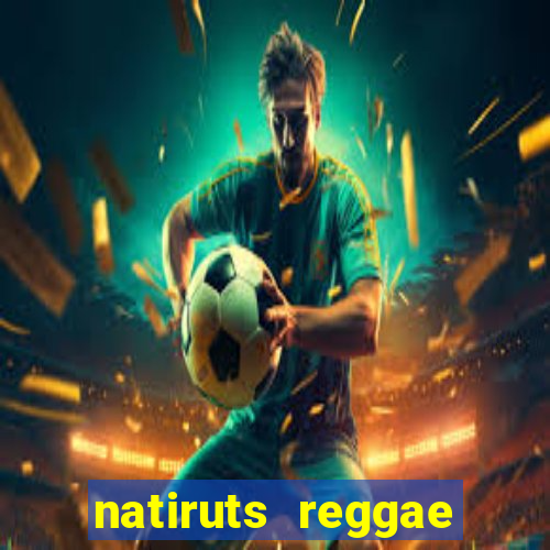 natiruts reggae power cifra