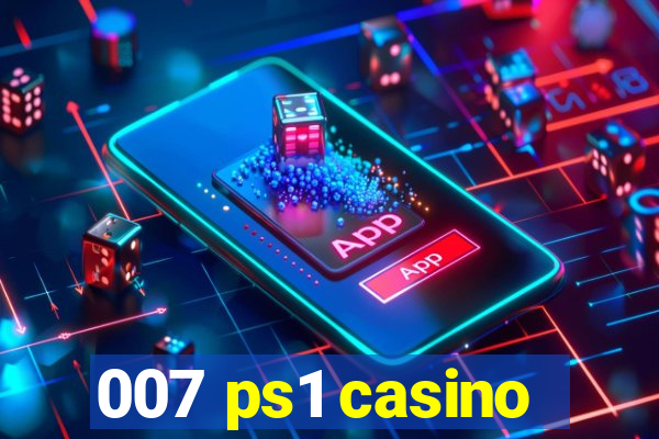 007 ps1 casino