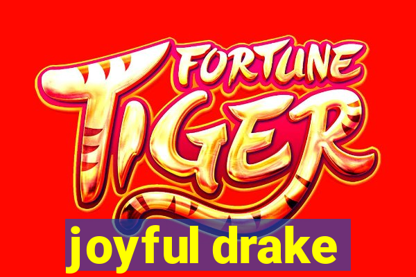 joyful drake